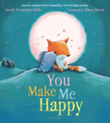 You Make Me Happy by Smriti Prasadam-Halls