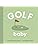 Golf Baby by Danielle Wilson