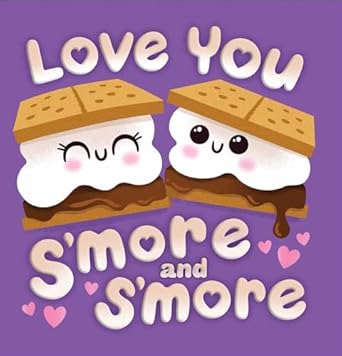 Love you S'more and S'more