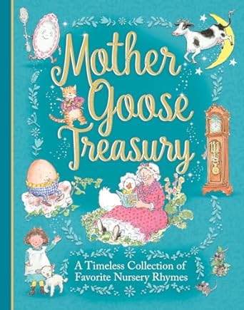 Mother Goose Treasury A Timeless Collection of Nursery Rhymes