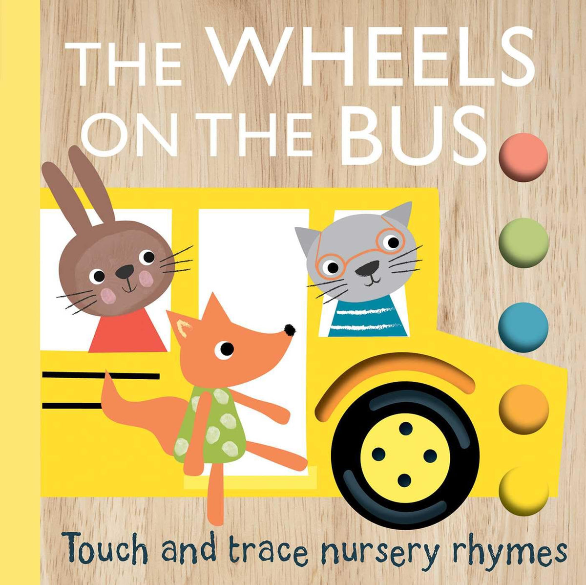 Touch and Trace Nursery Rhymes: The Wheels on the Bus Board Book