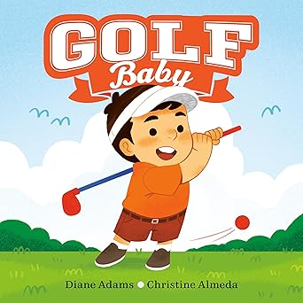 Golf Baby Board Book  by Diane Adams and Christine Almeda