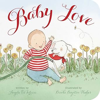 Baby Love Board Book by Angela DiTerlizzi (Author), Brooke Boynton-Hughes (Illustrator)