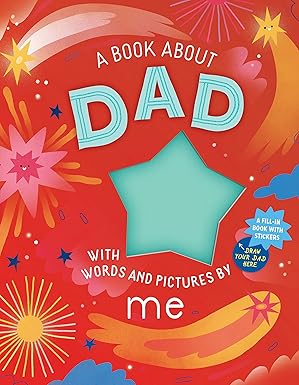 A Book about Dad with Words and Pictures by Me: A Fill-in Book with Stickers