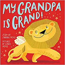 My Grandpa Is Grand! By Sabrina Moyle