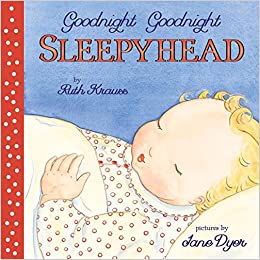 Goodnight Goodnight Sleepyhead by Ruth Krauss