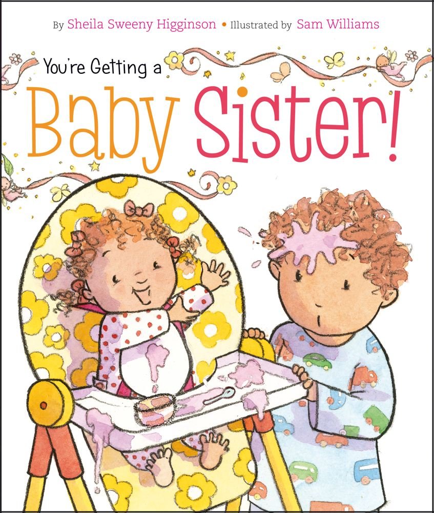 You're Getting a Baby Sister by Sheila Sweeny Higginson