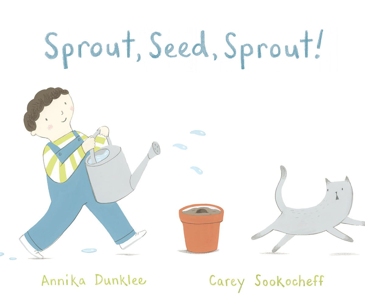 Sprout, Seed, Sprout by Annika Dunklee
