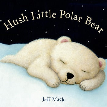 Hush Little Polar Bear by Jeff Mack