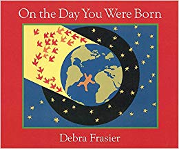 On the Day you were Born by Debra Fraiser
