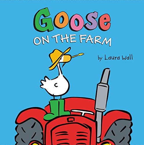 Goose on the Farm by Laura Wall