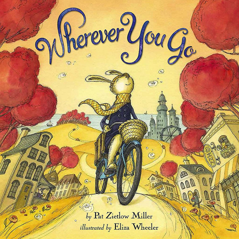 Wherever You Go by Pat Zietlow Miller